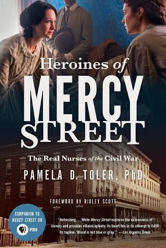 Cover image for Heroines of Mercy Street: The Real Nurses of the Civil War