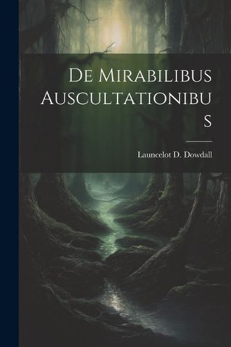 Cover image for De Mirabilibus Auscultationibus