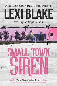 Cover image for Small Town Siren: Texas Sirens Book 1