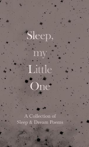 Sleep, My Little One - A Collection of Sleep & Dream Poems
