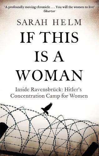 If This Is A Woman: Inside Ravensbruck: Hitler's Concentration Camp for Women