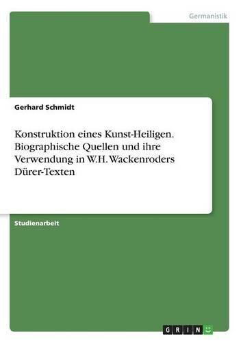 Cover image for Konstruktion eines Kunst-Heiligen. Biographische Quellen und ihre Verwendung in W.H. Wackenroders Durer-Texten