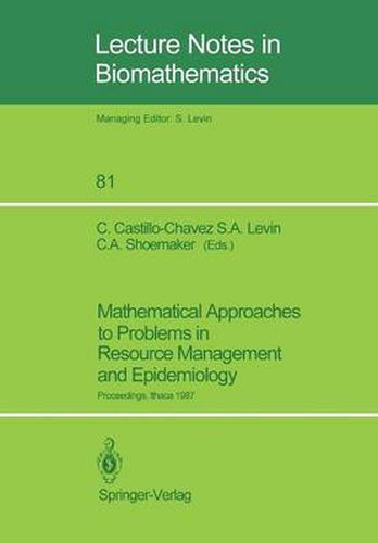 Mathematical Approaches to Problems in Resource Management and Epidemiology: Proceedings of a Conference held at Ithaca, NY, Oct. 28-30, 1987