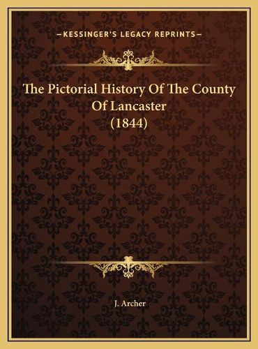 Cover image for The Pictorial History of the County of Lancaster (1844)