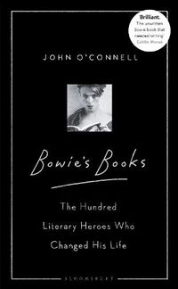 Cover image for Bowie's Books: The Hundred Literary Heroes Who Changed His Life