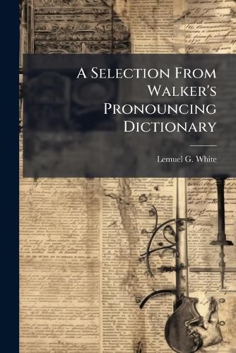 Cover image for A Selection From Walker's Pronouncing Dictionary
