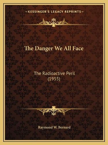 Cover image for The Danger We All Face: The Radioactive Peril (1955)