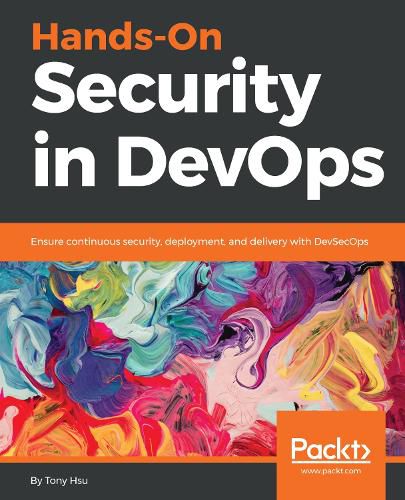 Cover image for Hands-On Security in DevOps: Ensure continuous security, deployment, and delivery with DevSecOps