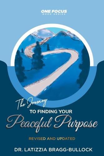 Cover image for One Focus: The Journey to Finding Your Peaceful Purpose: REVISED and UPDATED