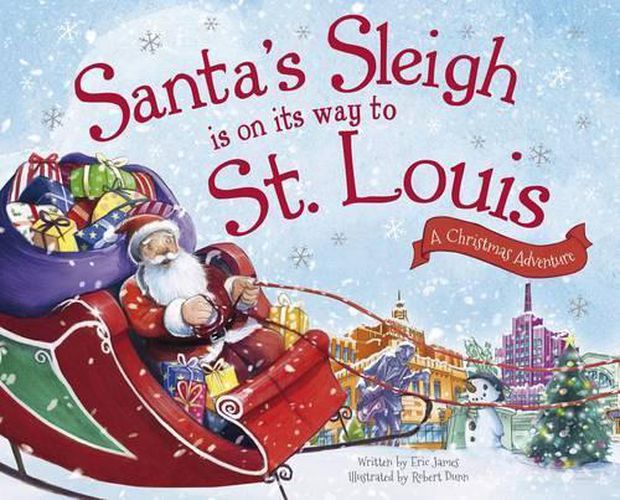 Cover image for Santa's Sleigh is on its Way to St. Louis: A Christmas Adventure