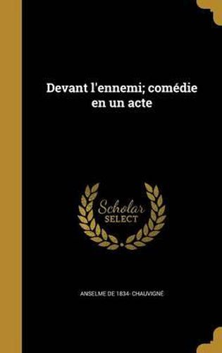 Devant L'Ennemi; Comedie En Un Acte