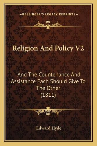 Religion and Policy V2: And the Countenance and Assistance Each Should Give to the Other (1811)