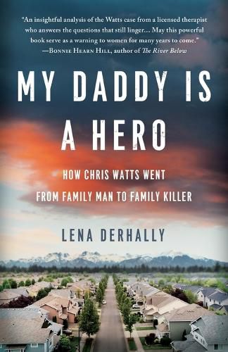 Cover image for My Daddy is a Hero: How Chris Watts Went from Family Man to Family Killer