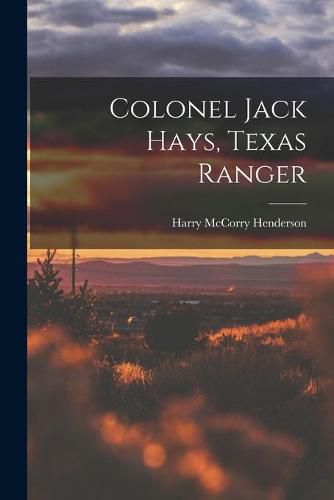 Colonel Jack Hays, Texas Ranger