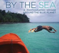 Cover image for By the Sea: A Photographic Voyage Around the Blue Planet