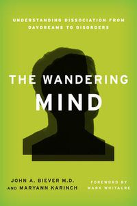 Cover image for The Wandering Mind: Understanding Dissociation from Daydreams to Disorders