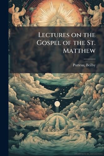 Cover image for Lectures on the Gospel of the St. Matthew