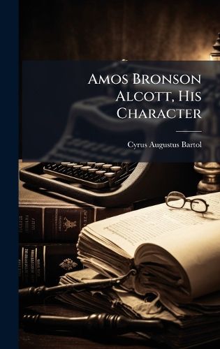 Cover image for Amos Bronson Alcott, His Character