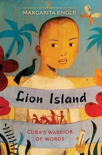 Cover image for Lion Island: Cuba's Warrior of Words