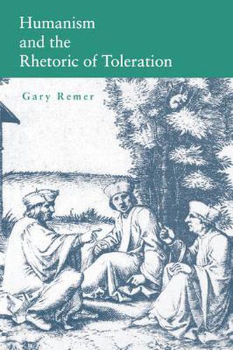 Cover image for Humanism and the Rhetoric of Toleration