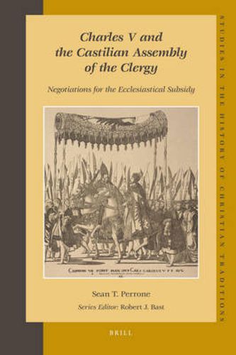 Cover image for Charles V and the Castilian Assembly of the Clergy: Negotiations for the Ecclesiastical Subsidy