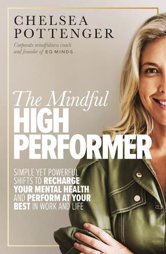 Cover image for The Mindful High Performer: Simple yet powerful shifts to recharge your mental health and perform at your best in work and life