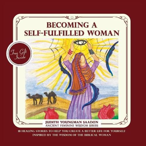 Cover image for Becoming a Self-fulfilled Woman: 18 Healing stories to help you create a better life for yourself, Inspired by the Wisdom of the Biblical Woman