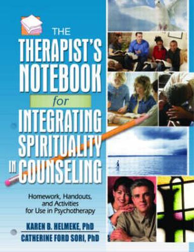 Cover image for The Therapist's Notebook for Integrating Spirituality in Counseling I: Homework, Handouts, and Activities for Use in Psychotherapy