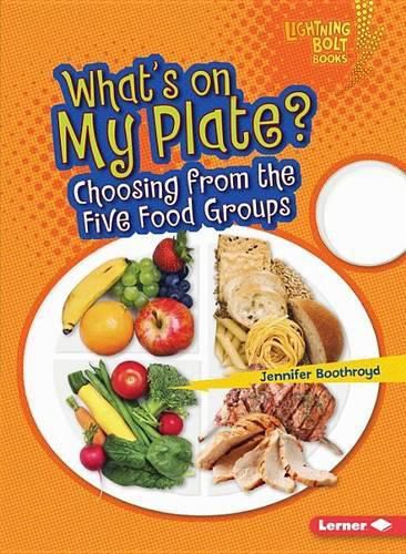 Cover image for Whats on My Plate: Choosing From The Five Food Groups