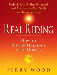 Cover image for Real Riding: How to Ride in Harmony with Horses