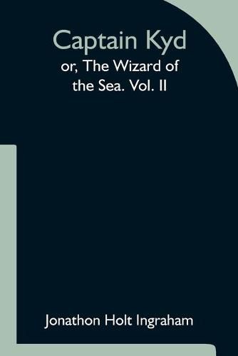 Cover image for Captain Kyd; or, The Wizard of the Sea. Vol. II