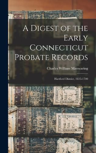 Cover image for A Digest of the Early Connecticut Probate Records