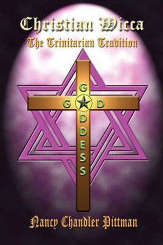 Cover image for Christian Wicca: the Trinitarian Tradition: The Trinitarian Tradition