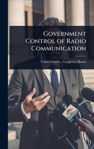 Cover image for Government Control of Radio Communication