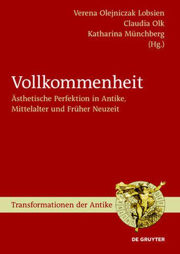 Cover image for Vollkommenheit: AEsthetische Perfektion in Antike, Mittelalter Und Fruher Neuzeit