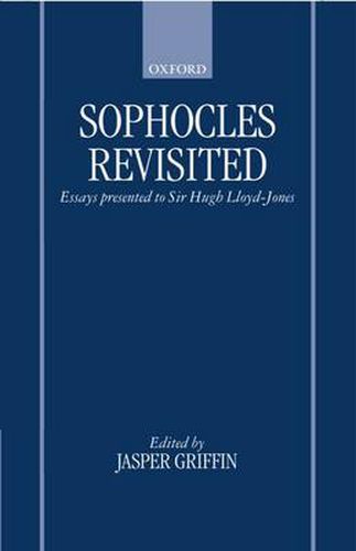 Cover image for Sophocles Revisited: Essays Presented to Sir Hugh Lloyd-Jones