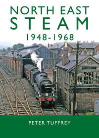 Cover image for North East Steam 1948-1968