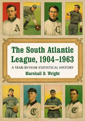 Cover image for The South Atlantic League, 1904-1963: A Year-by-year Statistical History