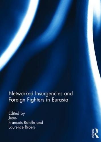 Cover image for Networked Insurgencies and Foreign Fighters in Eurasia