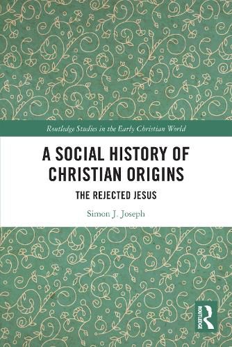 Cover image for A Social History of Christian Origins: The Rejected Jesus