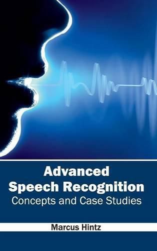 Cover image for Advanced Speech Recognition: Concepts and Case Studies