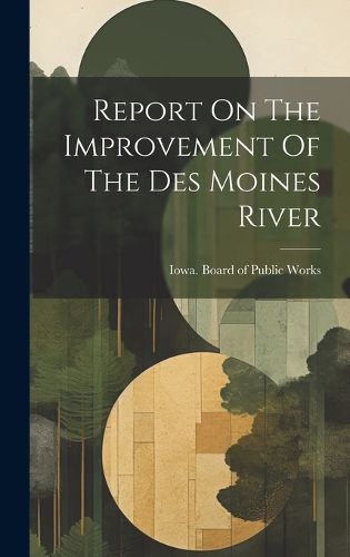 Cover image for Report On The Improvement Of The Des Moines River