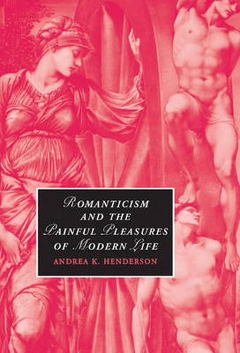 Cover image for Romanticism and the Painful Pleasures of Modern Life