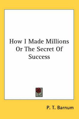 Cover image for How I Made Millions or the Secret of Success