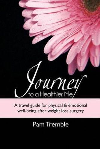 Cover image for Journey to a Healthier Me: A travel guide for physical & emotional well-being after weight loss surgery