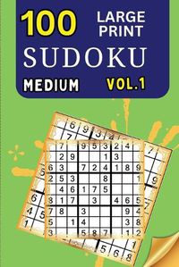 Cover image for 100 Large Print Sudoku Medium Vol 1