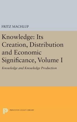 Cover image for Knowledge: Its Creation, Distribution and Economic Significance, Volume I: Knowledge and Knowledge Production