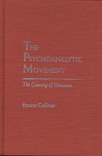 Cover image for The Psychoanalytic Movement: The Cunning of Unreason