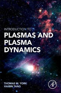 Cover image for Introduction to Plasmas and Plasma Dynamics: With Reviews of Applications in Space Propulsion, Magnetic Fusion and Space Physics