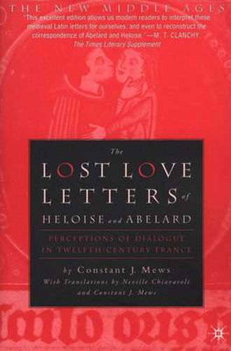 Cover image for The Lost Love Letters of Heloise and Abelard: Perceptions of Dialogue in Twelfth-Century France